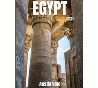 Egypt Travel Guide 2025: Explore the Land of Pharaohs, Pyramids & The Nile