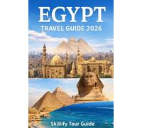 Egypt Travel Guide 2026: Discover Pyramids, Nile Cruises, Ancient Temples, Hidden Gems, Local Food, Maps, and Insider Tips Across Cairo, Giza, Luxor, Aswan & the Red Sea