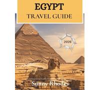 Egypt Travel Guide 2026: How to Avoid Tourist Traps, Stay Safe, and Experience Egypt like a Local: The Complete Traveler's Handbook