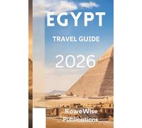 EGYPT TRAVEL GUIDE 2026: " Land of Rich History and Timeless Wonders: Where Pharaohs, Pyramids, and the Nile Await"