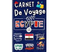 Egypte Carnet de Voyage: documentez, explorez et immortalisez chaque moment dans le pays des pharaons