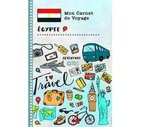 Egypte Carnet de Voyage: Journal de bord avec guide pour enfants. Livre de suivis des enregistrements pour l'écriture, dessiner, faire part de la gratitude. Souvenirs d'activités vacances