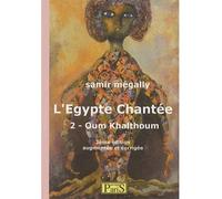 Egypte chantee,2:oum kalthoum Tome 2 - Samir Mégally - Samir Megally Eds - broché - Livre