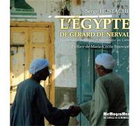 EGYPTE DE GéRARD DE NERVAL L Vagabondage ésotérique et maçonnique au Caire - Serge Hustache - Memogrames - broché - Beau livre