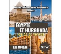 ÉGYPTE ET HURGHADA GUIDE DE VOYAGE 2025-2026
