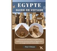 EGYPTE GUIDE DE VOYAGE: Découvrez 87 activités incroyables et expériences incontournables en Égypte pour un voyage vraiment mémorable.