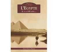 Egypte (L') - Il y a 100 ans - Anne-Claire Déjéan - Nouvelles Editions Sutton - broché - Monographie