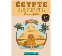 Égypte Livre D'activités pour Enfants: Age 4 - 8 Ans Filles & Garçons | Cahier Enfant d'exercices Maternelle, 75 activités et jeux pour apprendre en ... Mots mêlés et plus | Cadeau éducatif.