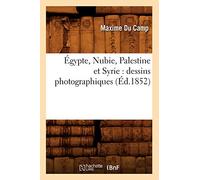Égypte, Nubie, Palestine et Syrie : dessins photographiques (Éd.1852)