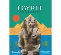 Égypte, trois mille ans sur le Nil Au musee pointe-a-calliere - Collectif - Beaux Arts Editions - broché - Catalogue d'exposition