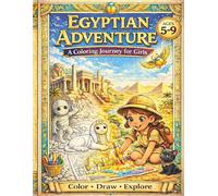 Egyptian Adventure Coloring Book for Girls: A Magical Ancient Egypt Coloring Journey with Pharaohs, Gods, Pyramids, Mummies and Fun Activities for Ages 5-9