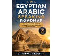 Egyptian Arabic Speaking Roadmap: A 30-Day Practical Guide to Speak Everyday Egyptian Arabic with Confidence
