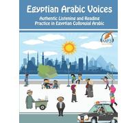 Egyptian Arabic Voices: Authentic Listening and Reading Practice in Egyptian Colloquial Arabic
