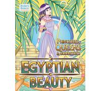 Egyptian Beauty: Princesses, Queens & Goddesses Coloring Book: Color, Relax & Imagine | 30 Stunning Egyptian Royalty & Goddess Scenes to Color | ... Goddesses, Ancient Cultures & Relaxation