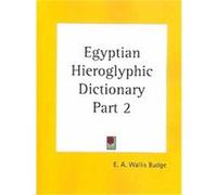 Egyptian Hieroglyphic Dictionary E.A. Wallis Budge (Auteur)