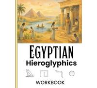 Egyptian Hieroglyphics Tracing Workbook: Learn to Write the 24 Ancient Signs - Ideal for Children and Adults: A beginner-friendly handwriting workbook ... of the basic Egyptian uniliteral hieroglyphs