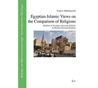 Egyptian-Islamic Views on the Comparison of Religions: Positions of Al-Azhar University Scholars on Muslim-Christian Relations