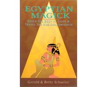 Egyptian Magick: Enter the Body of Light & Travel the Magickal Universe
