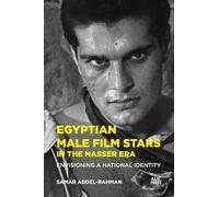 Egyptian Male Film Stars in the Nasser Era: Envisioning a National Identity