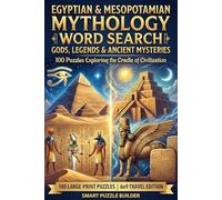 Egyptian & Mesopotamian Mythology Word Search: Gods, Legends & Ancient Mysteries: 100 Puzzles Exploring the Cradle of Civilization