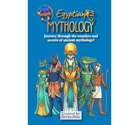 Egyptian Mythology for Kids: Journey through the wonders and secrets of ancient mythology!