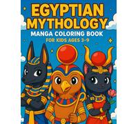 EGYPTIAN MYTHOLOGY manga koloring book: FOR KIDS AGES 3-9