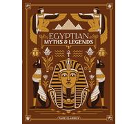 Egyptian Myths & Legends by Lewis Spence: Ancient Tales of Gods, Pharaohs, Magic, and the Afterlife (Deluxe Hardcover Edition)