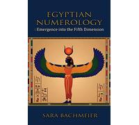 Egyptian Numerology: Emergence into the Fifth Dimension