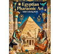 Egyptian Pharaonic Art: A Beautiful Coloring Book for Adults Inspired by Ancient Egyptian Culture and Pharaonic Symbols