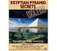 Egyptian Pyramid Secrets SOLVED: Pyramid Questions Answered. What are they. Why they built them. What are they for. Shocking PROOF in plain sight.