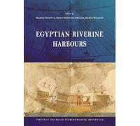 Egyptian Riverine Harbours: Proceedings of the Symposium Held at IFAO, Cairo (15th-18th September 2019)