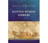Egyptian Riverine Harbours: Proceedings of the Symposium Held at IFAO, Cairo (15th-18th September 2019)