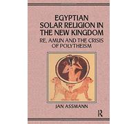 Egyptian Solar Religion In The New Kingdom