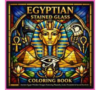 Egyptian Stained Glass Coloring Book:: Ancient Egypt Window Designs Featuring Pharaohs, Gods, Pyramids & Sacred Symbols for coloring