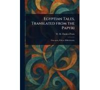 Egyptian Tales, Translated From The Papyri