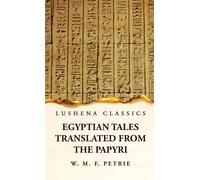 Egyptian Tales, Translated From The Papyri
