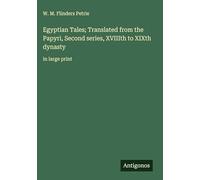Egyptian Tales; Translated from the Papyri, Second series, XVIIIth to XIXth dynasty: in large print