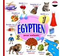 ÉGYPTIEN pour enfants: Un imagier Arabe Égyptien -Français pour apprendre les mots en Égyptien aux enfants