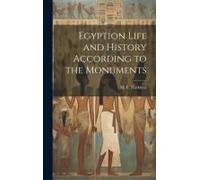 Egyption Life And History According To The Monuments