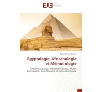 Egyptologie, Africanologie et Mémoirologie: Cheikh Anta Diop, Théophile Obenga, Molefi Kete Asante, Ama Mazama et Kalala Omotunde