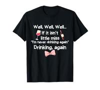 Eh Bien, Bien..., If It Isn't Miss I'm Never Drinking Again T-Shirt