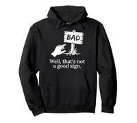 Eh Bien, C'est Pas Un Bon Signe Sarcastique drôle Sweat à Capuche
