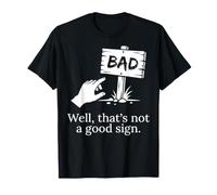 Eh Bien, C'est Pas Un Bon Signe Sarcastique drôle T-Shirt
