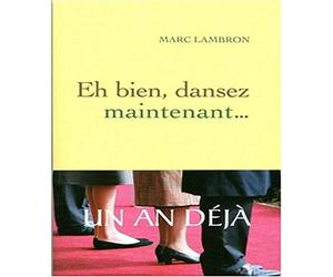 Eh bien, dansez maintenant...