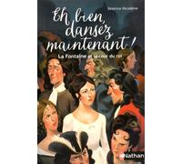 Eh Bien, Dansez Maintenant ! - La Fontaine Et La Cour Du Roi