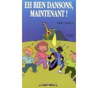 EH BIEN DANSONS, MAINTENANT !