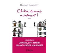Eh bien dansons maintenant ! - Karine Lambert - Lattes - broché - Roman