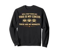 Eh Bien, il s'avère Que C'est Mon Cirque, ce sont Mes singes Sweatshirt