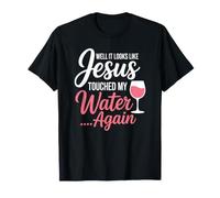 Eh Bien, il Semble Que Jésus AIT touché Mon Eau à Nouveau T-Shirt