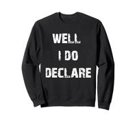 Eh Bien, Je déclare Un Dicton du Sud Sweatshirt